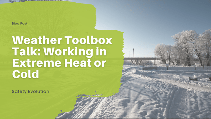 Weather Toolbox Talk: Working in Extreme Heat or Cold