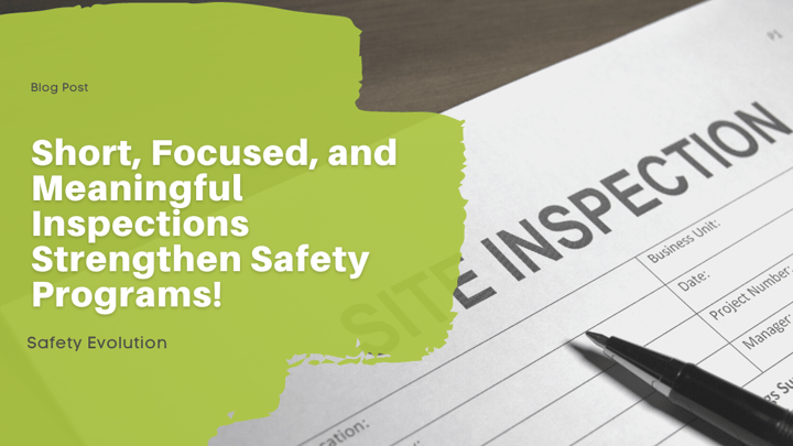 Short, Focused, & Meaningful Safety Inspections Strengthen Safety Programs!