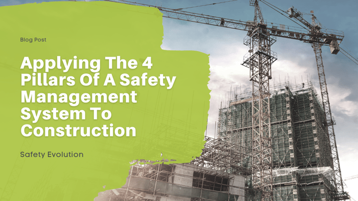 Applying The 4 Pillars Of A Safety Management System To Construction