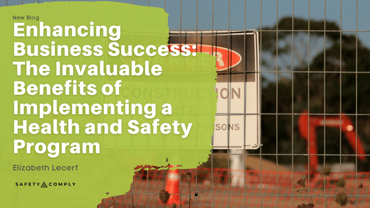 Enhancing Business Success: The Invaluable Benefits of Implementing a Health and Safety Program