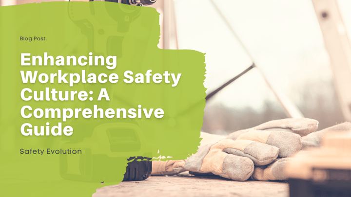Enhancing Workplace Safety Culture: A Comprehensive Guide